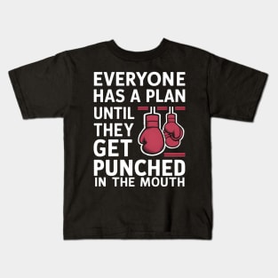 Everyone Has A Plan Until They Get Punched In The Mouth Kids T-Shirt